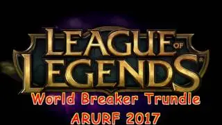[League of Legends]World Breaker Trundle ARURF 2017