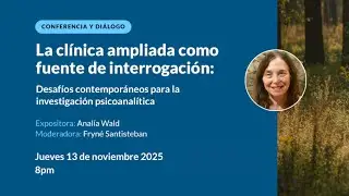 Conferencia y Di&aacute;logo | La cl&iacute;nica ampliada como fuente de interrogaci&oacute;n | 13/11/2025