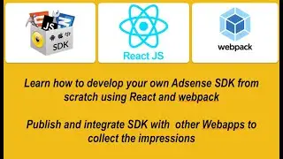 🚀 Build & Publish your own Adsense SDK from scratch with React & Webpack; Integrate SDK with webapps