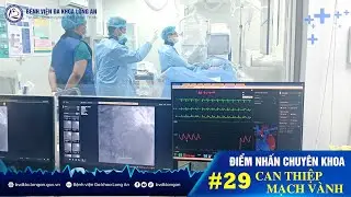 #29 || CAN THIỆP ĐỘNG MẠCH VÀNH QUA DA PCI || ĐIỂM NHẤN CHUYÊN KHOA