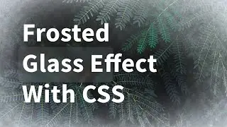 Frosted Glass Effect | Creating a Frosted Glass Effect in CSS
