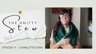 The Knitty Stew in PEI - EPISODE 9 - Fleece & Harmony & Belfast Mini Mills - surprise giveaway