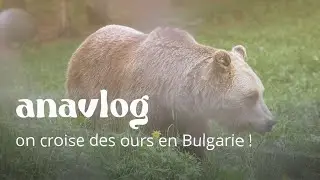 ✨ anavlog ✨ Refuge d’ours et les 7 lacs de Rila 🇧🇬