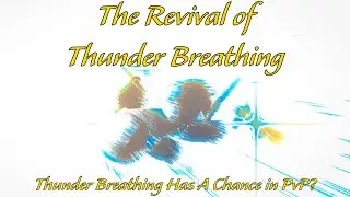 Thunder Breathing Rework is Pretty Good! Past Thunder Main's Opinion on Thunder Sneak