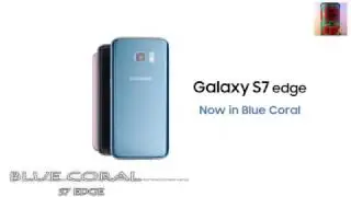 Samsung Galaxy S7 Edge - Now in #BlueCoral Colour || official samsung blue coral commercial