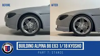 Part 7 Stance. Building Alpina B6 E63 based on 1/18 Kyosho