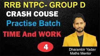 L-04|Time and Work|RRB NTPC|GROUP D|Practice Batch|Dharambir yadav