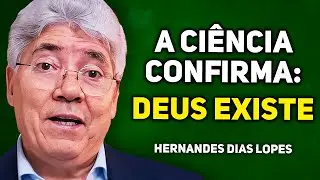 7 PROVAS QUE DEUS EXISTE | Hernandes Dias Lopes