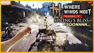 v1.3 Soon | Where Winds Meet New Update v1.3 Spring’s Bliss Coming Soon (Hindi) #wherewindsmeet