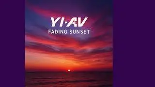 yiAV | Fading Sunset : is here