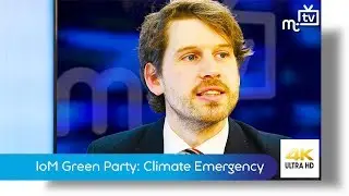 IoM Green Party: Tynwald to debate &rdquo;Climate Emergency&rdquo; motion