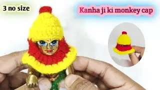 Kanha ji ki monkey cap 3 no size / Laddu Gopal crochet monkey cap/ Kanha knitting monkey cap