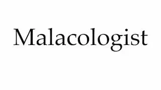 How to Pronounce Malacologist