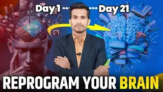 Reprogram Your Brain in 21 Days | 21 Din Mein Brain Reprogram Kaise Kare (Neuroscience Based)