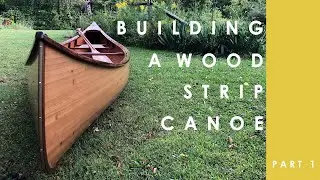 Building a Wood Strip Canoe: Part 1