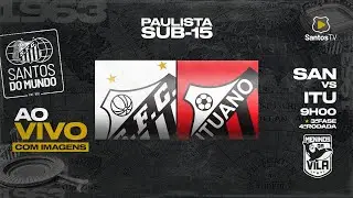 🔴 AO VIVO COM IMAGENS: SANTOS 2 x 0 ITUANO | PAULISTA SUB-15 (09/09/23)
