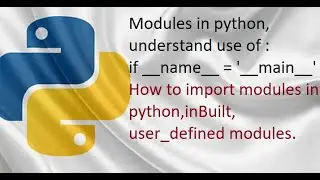 Modules in python, inBuilt modules and custom modules ,way of importing modules.#python