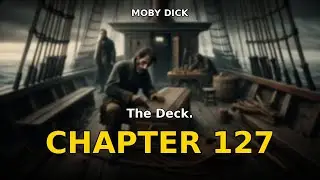 Moby Dick - Chapter 127: The Deck. | Herman Melville Audiobook