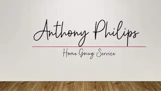 Anthony Philips Home Going Service