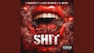 Talk My Shit (feat. Cold Blooded & D Ward)