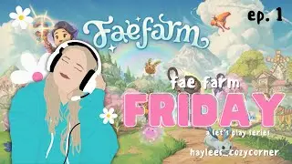 Fae Farm Friday: episode 1 - character creation and chapter 1 completion