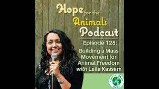Building a Mass Movement for Animal Freedom with Laila Kassam