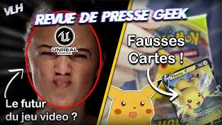 Revue de Presse Geek N&deg;55 - Graphismes Next Gen on fire, Fausses cartes Pokemon intercept&eacute;es