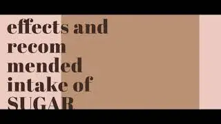 Effects and recommended intake of sugar.