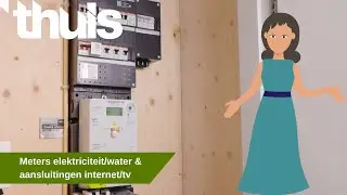 Uitleg meters elektriciteit/water & aansluitingen internet/tv