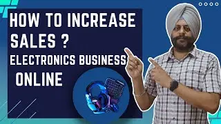 How To Increase Sales For Electronics Business Online