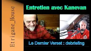 [Sp&eacute;cial] Le Dernier Verset - Le debrief avec Kanevan et autres annonces importantes ! ^^