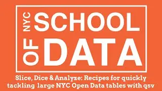 Slice, Dice & Analyze: Recipes for quickly tackling large NYC Open Data tables with qsv