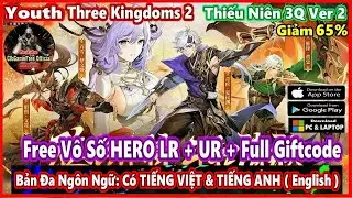 Youth Three Kingdoms Strategy 2 VH | Free HERO LR,UR +Full CODE | Gameplay Giảm 65% X7GAME #4164