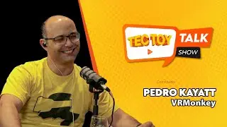 Tec Toy Talk Show 003 - Pedro Kayatt da VR Monkey