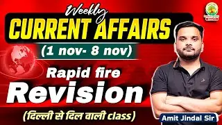 🔥Weekly Current Affairs 2025 (01 Nov-08 Nov) | RAPID FIRE Current Affairs Revision | Amit Jindal Sir
