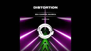 Edu Campos, Nausica - Cha Cha (Original Mix) [DISTORTION]