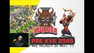 RISE of KINGDOM - 2945 Goes to KVK 2. READY or NOT !!???