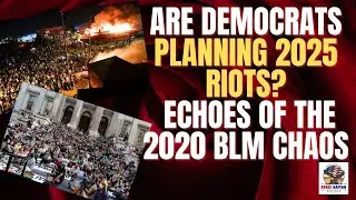 Are Democrats Planning 2025 Riots? &mdash; Echoes of the 2020 BLM Chaos