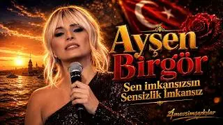 Ayşen Birgör ''Sen imkansızsın Sensizlik İmkansız'' | #4mevsimşarkılar #AyşenBirgör