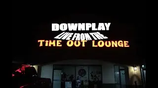 Downplay - Live from the Time Out Lounge