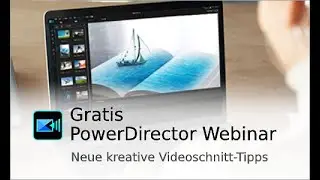 PowerDirector Web-Seminar - Neue kreative Videoschnitt-Tipps