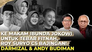 KE MAKAM IBUNDA JOKOWI UNTUK TEBAR FITNAH, ROY SURYO CS BAJINGAN! I Darmizal & Andy Budiman 