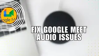 👍 STEPS: How To Fix Google Meet Audio Issues While Presenting Screen PC | for Dummies