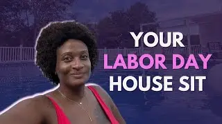How to Book a House Sit for Labor Day | House Sitting Q&A