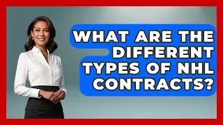What Are The Different Types Of NHL Contracts? - Hockey Fan Network