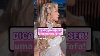 Dicas para ser uma garota fofa! #shorts #aesthetic