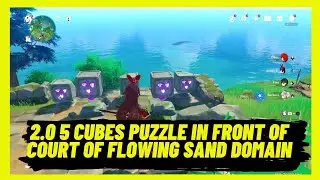 Genshin Impact 2.0 - The 5 Electro Cubes Puzzle in front of Court of Flowing Sand Domain