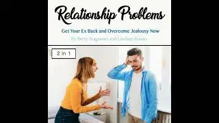 Relationship Problems: Get Your Ex Back and Overcome Jealousy Now - Betty Fragment