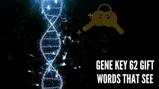 Gene Key 62 Gift Words That See