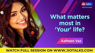 What matters most in 'Your' life | Aafreen Vaz | JioTalks